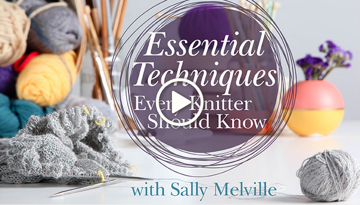 Craftsy Class - Essential Techniques Every Knitter Should Know with Sally Melville