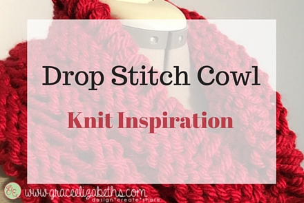 Knit Cowl: Drop Stitch Cowl free pattern - Grace Elizabeth's 